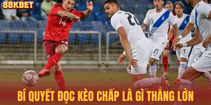 Bật mí bí quyết đọc kèo chấp là gì thắng lớn