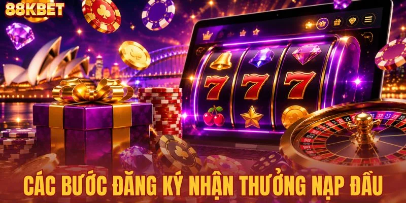 Các bước đăng ký nhận thưởng nạp đầu