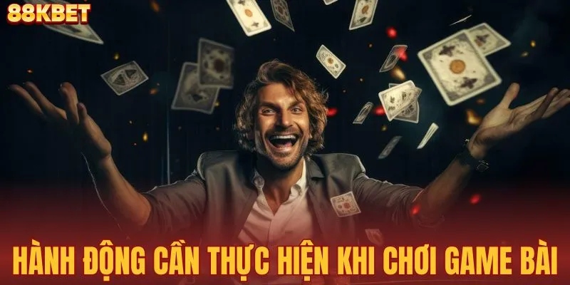 Các hành động phải thực hiện trong game bài