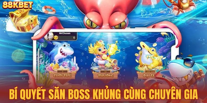 Bí quyết săn boss cực khủng cùng chuyên gia