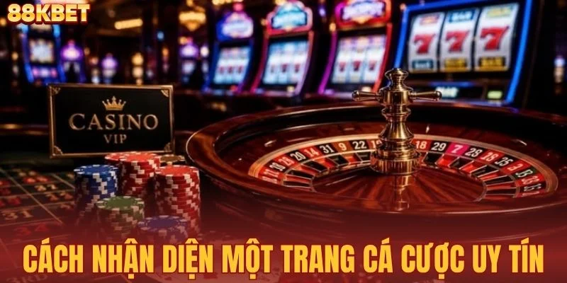 Cách nhận diện một trang cá cược uy tín