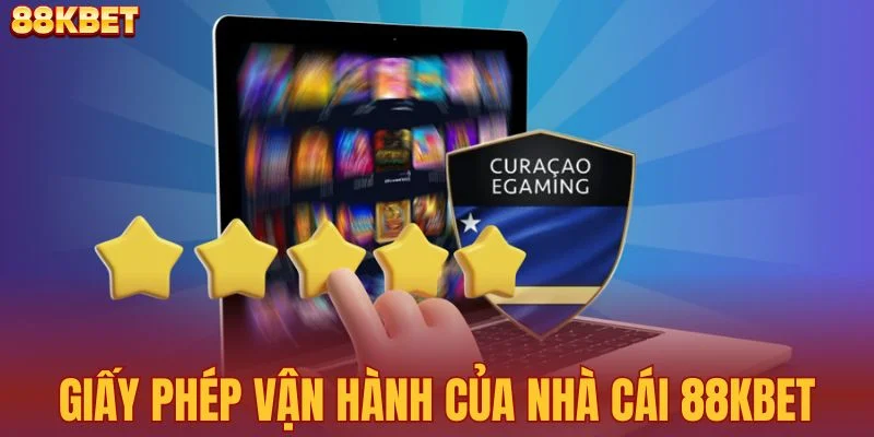 Giấy phép vận hành của nhà cái 88KBET