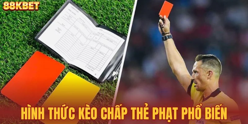 Hình thức kèo chấp thẻ phạt phổ biến