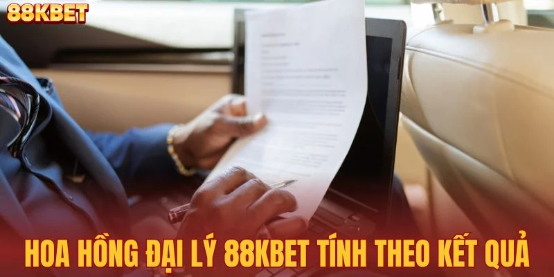 Hoa hồng đại lý 88KBET tính theo kết quả hoạt động