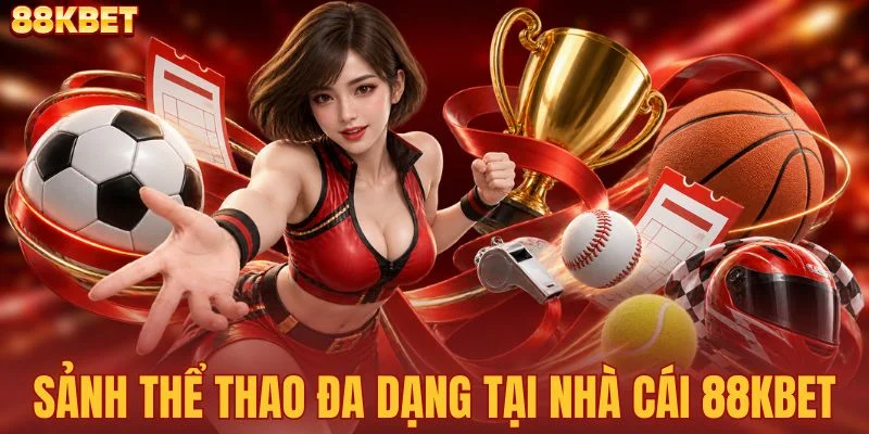 Khám phá sảnh thể thao đa dạng tại nhà cái 88KBET
