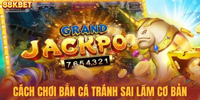 Cách chơi bắn cá tránh những sai lầm cơ bản