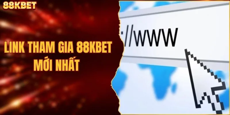 Link Tham Gia 88KBET Mới Nhất - Cách Truy Cập An Toàn