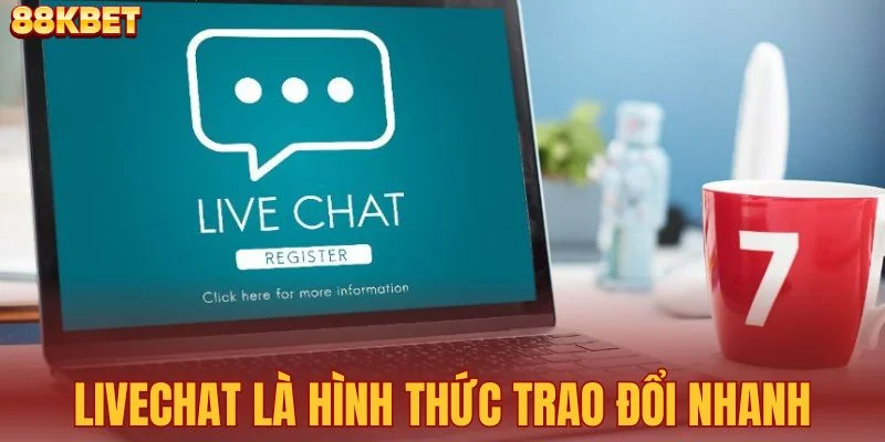 Livechat là hình thức trao đổi nhanh
