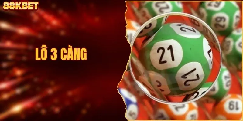 Lô 3 Càng - Cách Tính Điểm Và Soi Cầu Chuẩn Xác 88KBET