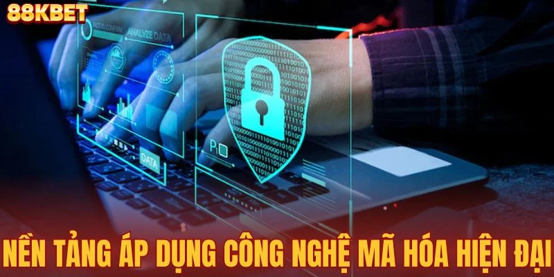 Nền tảng áp dụng công nghệ mã hóa hiện đại