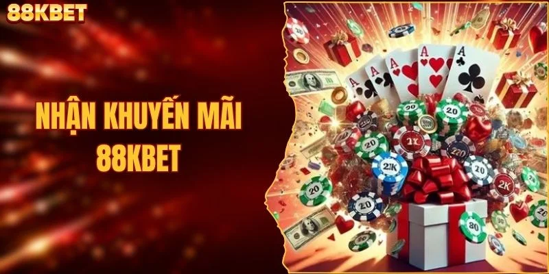 Nhận Khuyến Mãi 88KBET - Khám Phá Loạt Ưu Đãi Độc Quyền