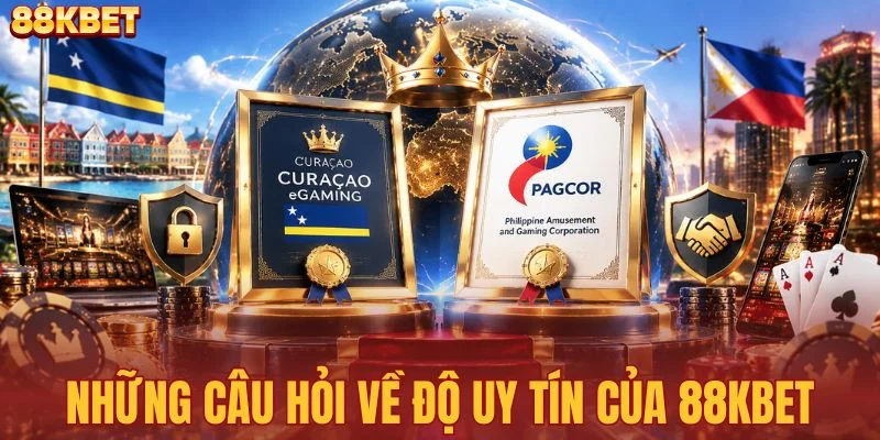 Những câu hỏi về độ uy tín của 88KBET