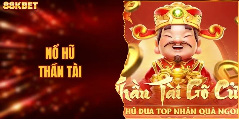Nổ Hũ Thần Tài - Bật Mí Bí Quyết Săn Jackpot Trúng Lớn