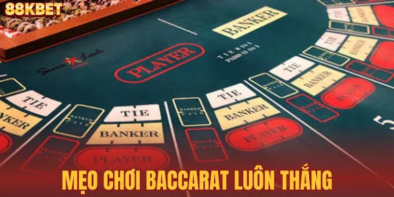 Mẹo chơi baccarat luôn thắng giúp kiếm tiền tỷ