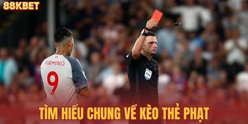 Tìm hiểu chung về kèo thẻ phạt