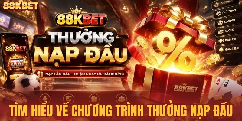 Tìm hiểu về chương trình thưởng nạp đầu