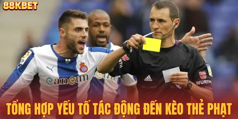Tổng hợp yếu tố tác động đến kèo thẻ phạt