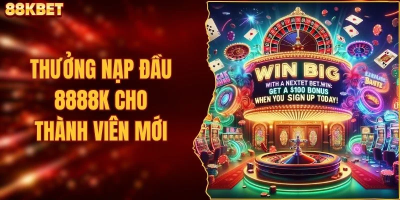 Thưởng Nạp Đầu 8888K Cho Thành Viên Mới - Mở Khóa Quà Hot