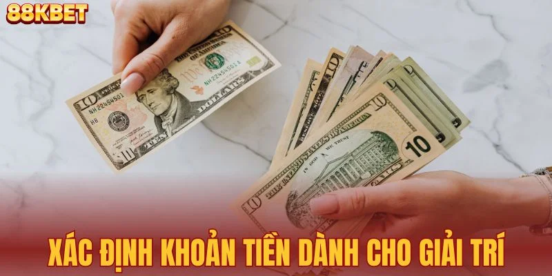 Xác định khoản tiền dành riêng cho giải trí